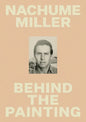 Nachume Miller: Behind the Painting - Hardcover