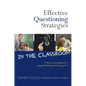 Effective Questioning Strategies in the Classroom: A Step-By-Step Approach to Engaged Thinking and Learning, K-8 - Paperback