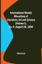International Weekly Miscellany of Literature, Art and Science - (Volume I), No. 9, August 26, 1850 - Paperback