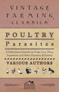 Poultry Parasites - A Collection of Articles on Ticks, Lice, Fleas, Tapeworm and Other Parasites of Poultry - Paperback