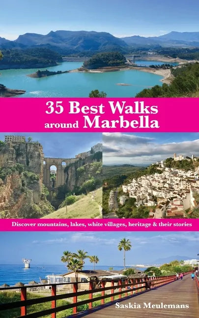 35 Best Walks around Marbella: Discover mountains, lakes, white villages, heritage & their stories - Paperback
