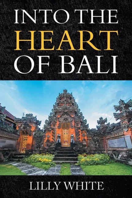 Into the Heart of Bali - Paperback