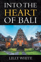Into the Heart of Bali - Paperback