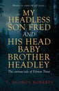 My Headless Son Fred and His Head Baby Brother Headley - Paperback