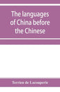 The languages of China before the Chinese: researches on the languages spoken by the pre-Chinese races of China proper previously to the Chinese occup - Paperback