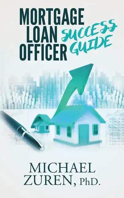 Mortgage Loan Officer Success Guide - Paperback