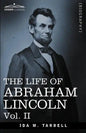 The Life of Abraham Lincoln: Vol. II: Drawn from Original Sources and Containing Many Speeches, Letters and Telegrams - Paperback