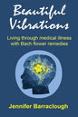 Beautiful Vibrations: Living through medical illness with Bach flower remedies - Paperback