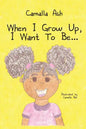 When I Grow Up, I Want To Be... - Paperback
