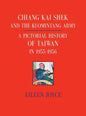 Chiang Kai Shek and the Kuomintang Army: A Pictorial History of Taiwan in 1955 - 1956 - Hardcover