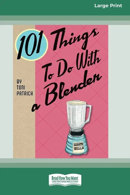 101 Things to do with a Blender (16pt Large Print Edition) - Paperback
