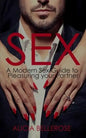 Sex: A Modern Sex Guide to Pleasuring your Partner - Paperback