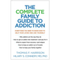 The Complete Family Guide to Addiction: Everything You Need to Know Now to Help Your Loved One and Yourself - Hardcover