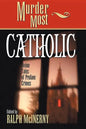Murder Most Catholic: Divine Tales of Profane Crimes - Paperback