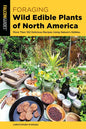 Foraging Wild Edible Plants of North America - Paperback
