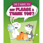 Do I Have to Say Please and Thank You? - Library Binding