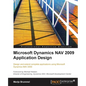 Microsoft Dynamics Nav 2009 Application Design: Design and extend complete applications using Microsoft Dynamics NAV 2009 - Paperback