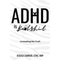 ADHD is Bullshit: Unmasking The Truth - Paperback