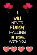 I Will Never Fall in Love with You: Best Birthday Anniversary valentine sentimental gifts for him for her husband wife boyfriend girlfriend - Paperback