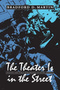 The Theater Is in the Street: Politics and Performance in Sixties America - Paperback