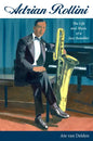 Adrian Rollini: The Life and Music of a Jazz Rambler - Hardcover