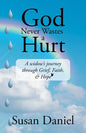 God Never Wastes a Hurt: A Widow's Journey Through Grief, Faith, & Hope - Paperback