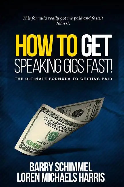 How To Get Speaking Gigs Fast!: The Ultimate Formula To Getting Paid - Paperback