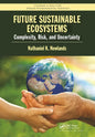 Future Sustainable Ecosystems: Complexity, Risk, and Uncertainty - Paperback