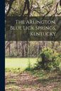 The Arlington, Blue Lick Springs, Kentucky - Paperback