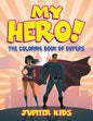 My Hero! (The Coloring Book of Supers) - Paperback