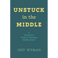 Unstuck in the Middle: A Progressive Guide to Teaching Middle School - Paperback