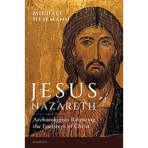 Jesus of Nazareth: Archaeologists Retracing the Footsteps of Christ - Paperback