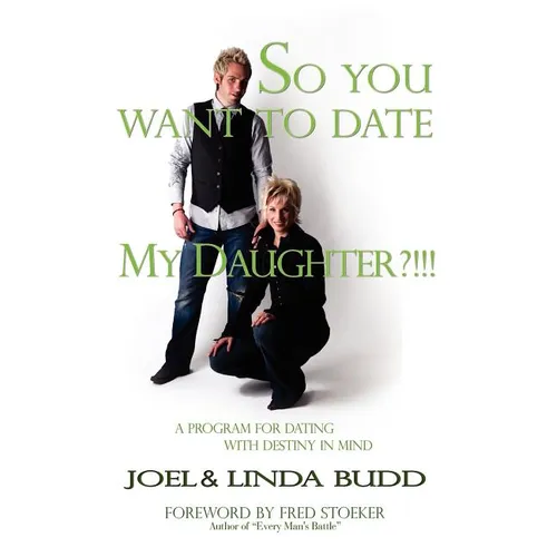 So You Want to Date My Daughter?!!! - Paperback