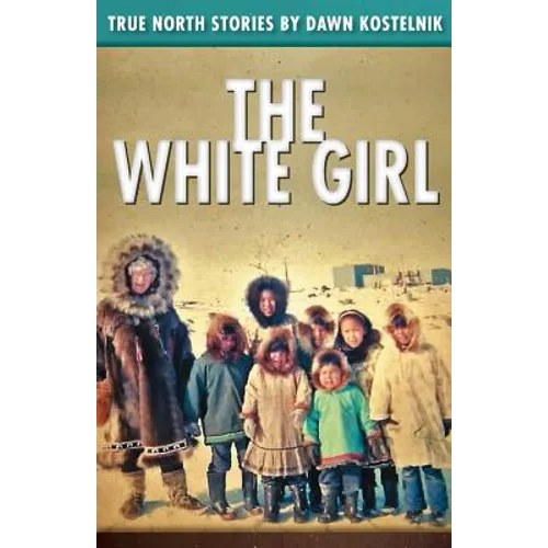 The White Girl: True North Stories - Paperback
