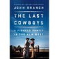 The Last Cowboys: A Pioneer Family in the New West - Hardcover