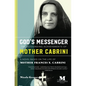 God's Messenger: The Astounding Achievements of Mother Cabrini: A Novel Based on the Life of Mother Frances X. Cabrini - Paperback