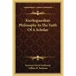 Kierkegaardian Philosophy in the Faith of a Scholar - Paperback