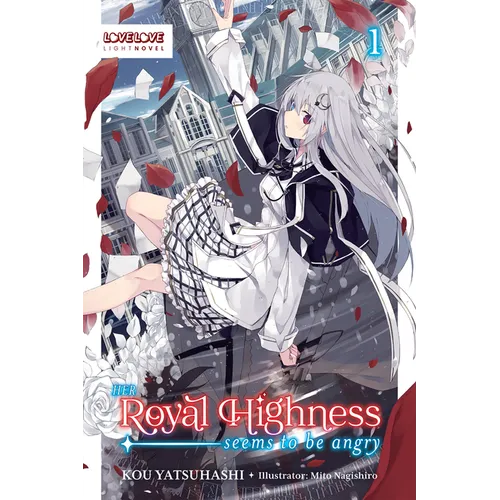 Her Royal Highness Seems to Be Angry, Volume 1 (Light Novel) - Paperback