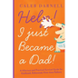 Help! I Just Became A Dad!: A hilarious and practical survival guide for confused, exhausted, first-time fathers - Paperback
