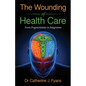 The Wounding of Health Care: From Fragmentation to Integration - Paperback