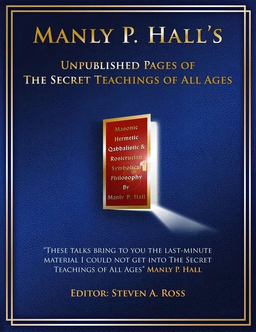 Manly P. Hall Unpublished Pages of The Secret Teachings pf All Ages - Paperback