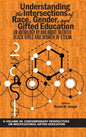 Understanding the Intersections of Race, Gender, and Gifted Education: An Anthology by and about Talented Black Girls and Women in Stem - Hardcover