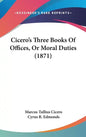 Cicero's Three Books of Offices, or Moral Duties (1871) - Hardcover