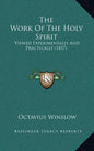 The Work Of The Holy Spirit: Viewed Experimentally And Practically (1857) - Hardcover