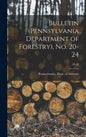 Bulletin (Pennsylvania Department of Forestry), No. 20-24; 20-24 - Hardcover