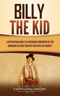 Billy the Kid: A Captivating Guide to a Notorious Gunfighter of the American Old West and His Feud with Pat Garrett - Hardcover