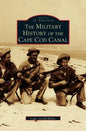 Military History of Cape Cod Canal - Hardcover