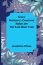 Grace Harlowe's Overland Riders on the Lost River Trail - Paperback