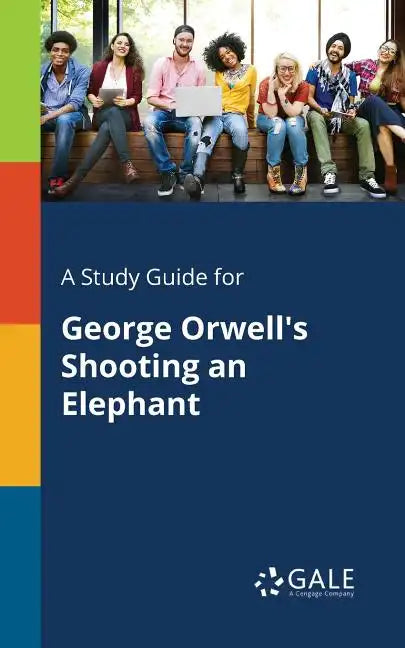 A Study Guide for George Orwell's Shooting an Elephant - Paperback
