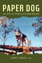 Paper Dog: The True Life Story of a Vietnam War Dog - Paperback